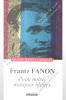 Frantz FANON - Peau noire , masques blancs