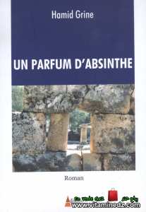 Hamid Grine - Un parfum d'absinthe