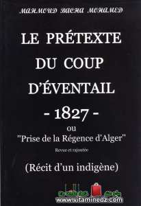 Mahmoud Bacha Mohamed	 - Le Prétexte du Coup d'Eventail -1827- 