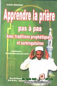 Zedah Abdelhak - Apprendre la prière pas à pas.