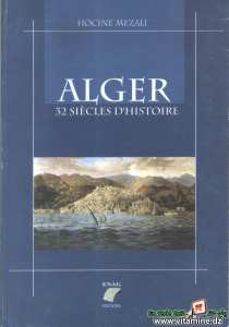 Hocine Mezali - Alger 32 siècles d'histoire