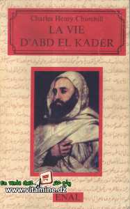 Charles Henry Churchill - La vie d'Abd El Kader