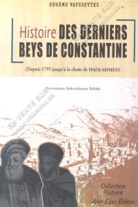 EUGENE VAYSSETTES - Histoire DES DERNIERS BEYS DE CONSTANTINE.