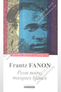 Frantz FANON - Peau noire , masques blancs 