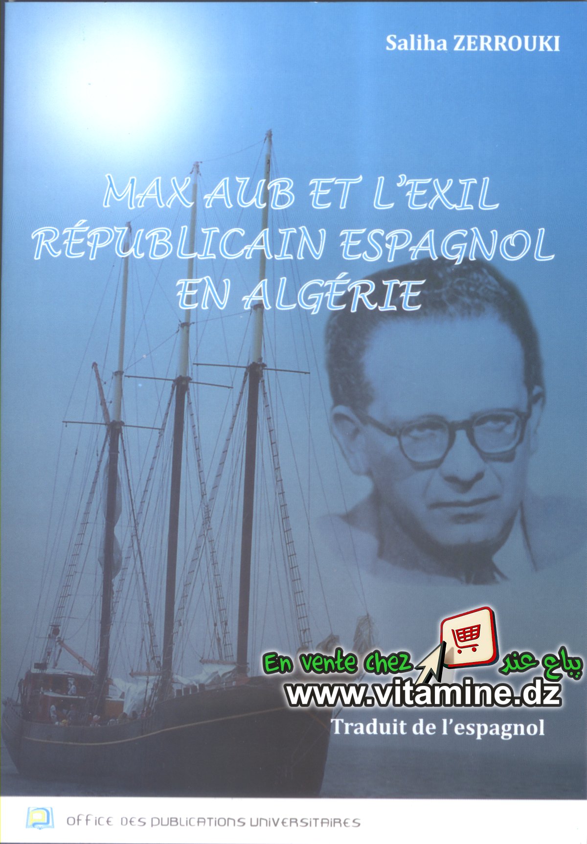 Saliha Zerrouki - Max Aub et l'Exil Républicain Espagnol en Algérie
