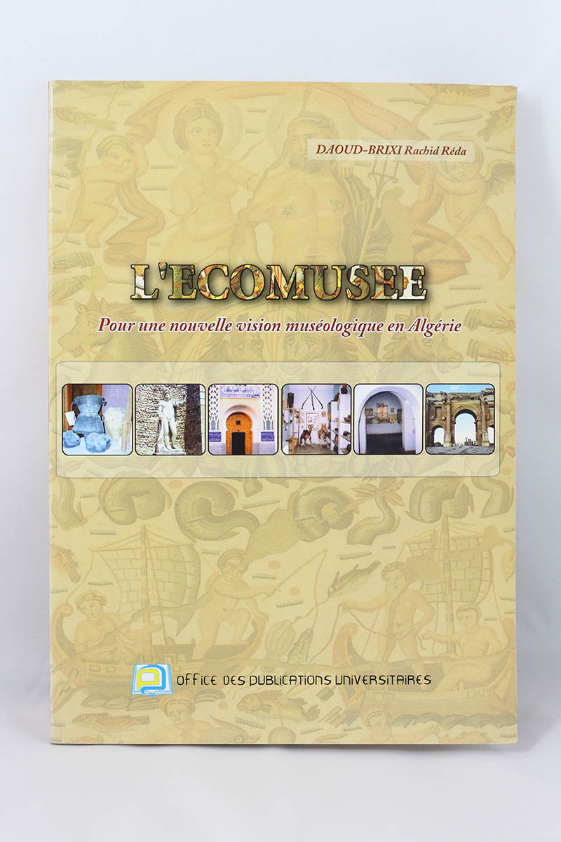 Daoud-Brixi - Rachid Réda L’Écomusée, Pour une nouvelle vision muséologique en Algérie 
