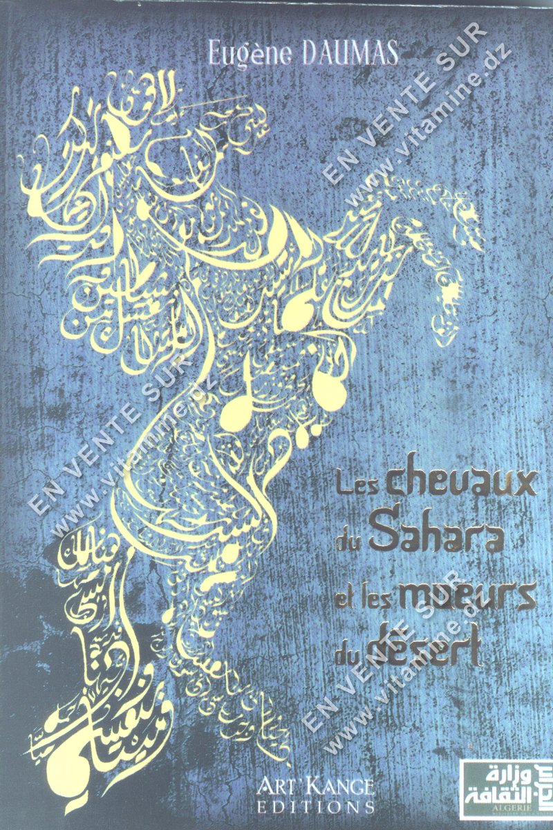 Eugéne Daumas - Les chevaux du Sahara et les mœurs du désert 