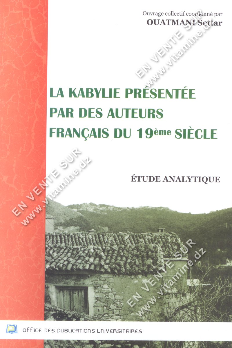 Ouatmani Settar - La Kabylie présentée par des auteurs français du 19 éme siècle 