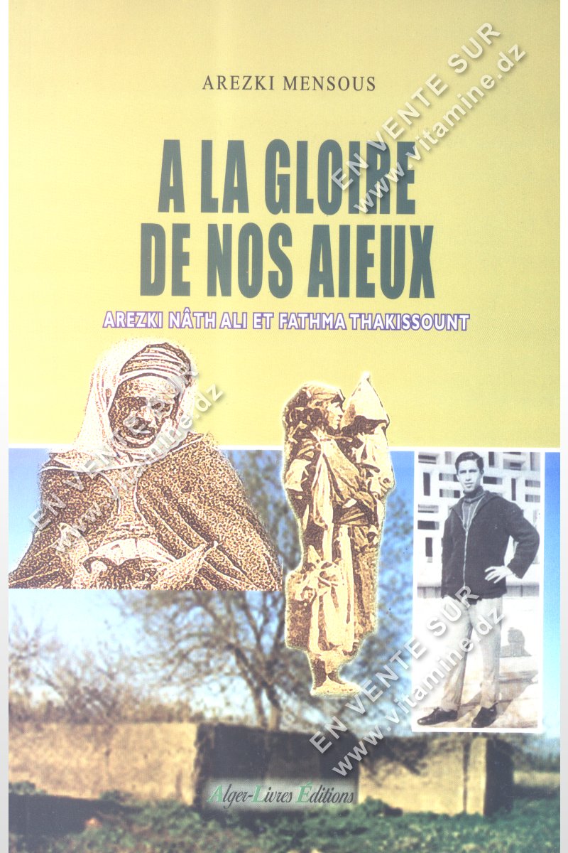 Arezki Mensous - A LA GLOIRE DE NOS AIEUX