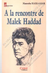 Manouba HADJ-AMAR - A La rencontre de Malek Haddad 