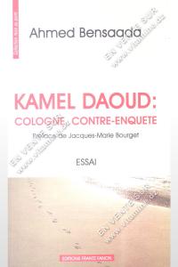 Ahmed Bensaada - KAMEL DAOUD : Cologne , Contre-Enquête 