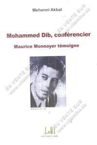 Mehenni Akbal - Mohammed Dib , conférencier - Maurice Monnoyer témoigne