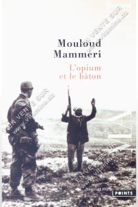 Mouloud Mammeri - L'opium et le bâton 