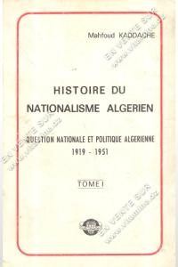 Mahfoud Kaddache - HISTOIRE DU NATIONALISME ALGÉRIEN (Tome 1)