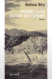 Maîssa Bey - PIERRE SANG PAPIER OU CENDRE