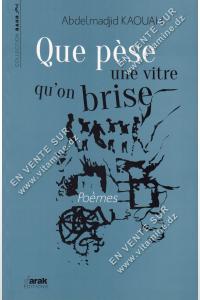 Abdelmadjid Kaouah - Que pèse une vitre qu'on brise