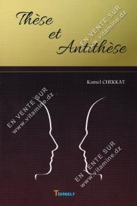 Kamel Chekkat - Thèse et Antithèse 