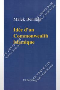 Malek Bennabi - Idée d'un commonwealth Islamique