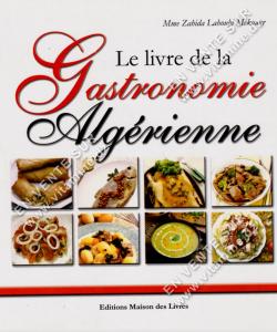 Zahida Lahoubi Mekouar - LE LIVRE DE LA GASTRONOMIE ALGÉRIENNE 