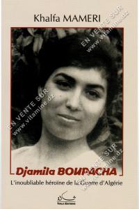 Khalfa Mameri - Djamila Boupacha, l'inoubliable héroïne de la guerre d'Algérie