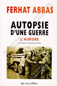 Ferhat Abbas - AUTOPSIE D'UNE GUERRE