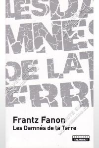 Frantz Fanon - Les Damnés de la Terre