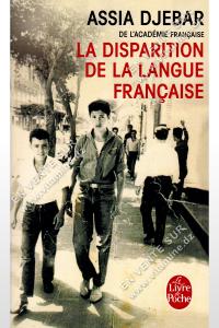 Assia Djebar - De l'Académie française La Disparition De La Langue Française 