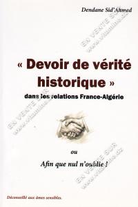 Dendane Sid'Ahmed - Devoir de vérité historique dans les relations France-Algérie