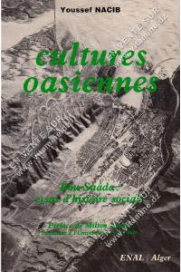 Youssef Nacib - Culture Oasiennes. Bou-Saada : essai d'histoire sociale.