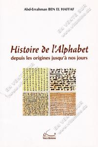 Abd-Errahman Ben El Haffaf - Histoire de l'Alphabet depuis les origines jusqu'à nos jours 