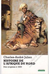 Charles-André Julien - Histoire De l'Afrique Du Nord Des origines à 1830