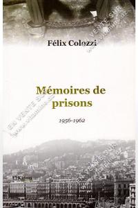 Félix Colozzi - Mémoires de prisons 1956-1962