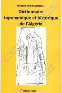 Mohand-Akli Haddadou - Dictionnaire toponymique et historique de l'Algérie 