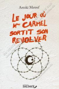 Arezki Metref - Le jour où Mme Carmel sortit son Revolver