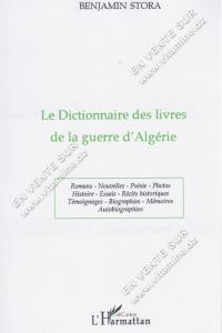 Benjamin Stora - Le Dictionnaire des livres de la guerre d'Algérie 
