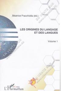 Béatrice Fracchiolla - Les Origines Du Langage Et Des Langues (Vol.1)