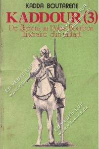 Kadda Boutarene - KADDOUR (3) De Brézina au Palais Bourbon. Itinéraire d'un militant.