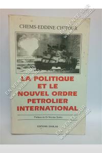 Chems-Eddine Chitour - La politique et le nouvel ordre petrolier international