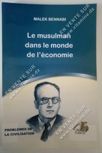 Malek Bennabi - Le Musulman dans le monde de l'économie