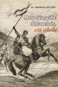 Dr. Abdelkrim GOUDJIL - Mon Géryville d'autrefois, cité rebelle.