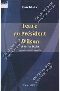 Emir Khaled - Lettre au Président Wilson et autres Textes