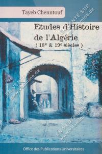 Tayeb Chenntouf - Etudes d'Histoire de l'Algérie (18e & 19e siècles)