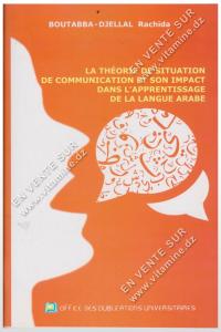 BOUTABBA-DJELLAL Rachida - La théorie de situation de communication et son impact dans l'apprentissage de la langue arabe