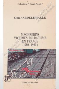 Omar ABDELKHALEK - MAGHREBINS VICTIMES DU RACISME EN FRANCE