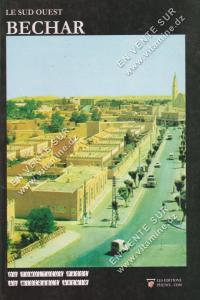 Ahmed LAGRAA - Le Sud Ouest BECHAR. Du tumultueux passé au misérable avenir