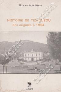 Mohamed Seghir FEREDJ - HISTOIRE DE TIZI-OUZOU des origines à 1954