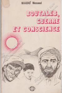 MAADAD Messaoud - BOUTALEB, GUERRE ET CONSCIENCE