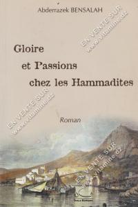 Abderrazek BENSALAH - Gloire et Passions chez les Hammadites