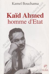 Kamel Bouchma - Kaïd Ahmed homme d’Etat