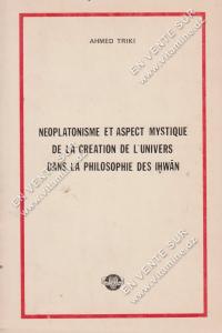 AHMED TRIKI - Néoplatonisme et aspect mystique de la création de l’Univers dans la Philosophie des Iḫwān